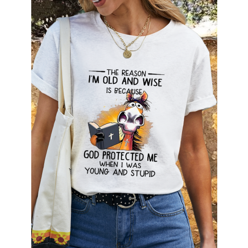 Women‘s Cotton Horse The Reason i’m Old And Wise is Because god Protected Me When I Was Young And Stupid T-Shirt